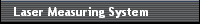 Laser Measuring System